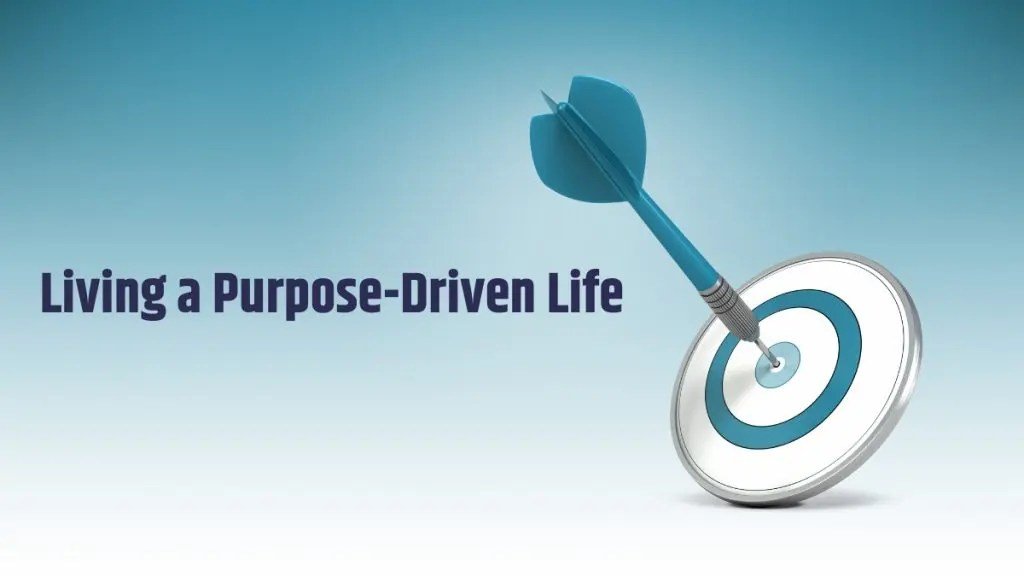 Purpose-Driven Living & Impact Transforms Your Lifes Meaning